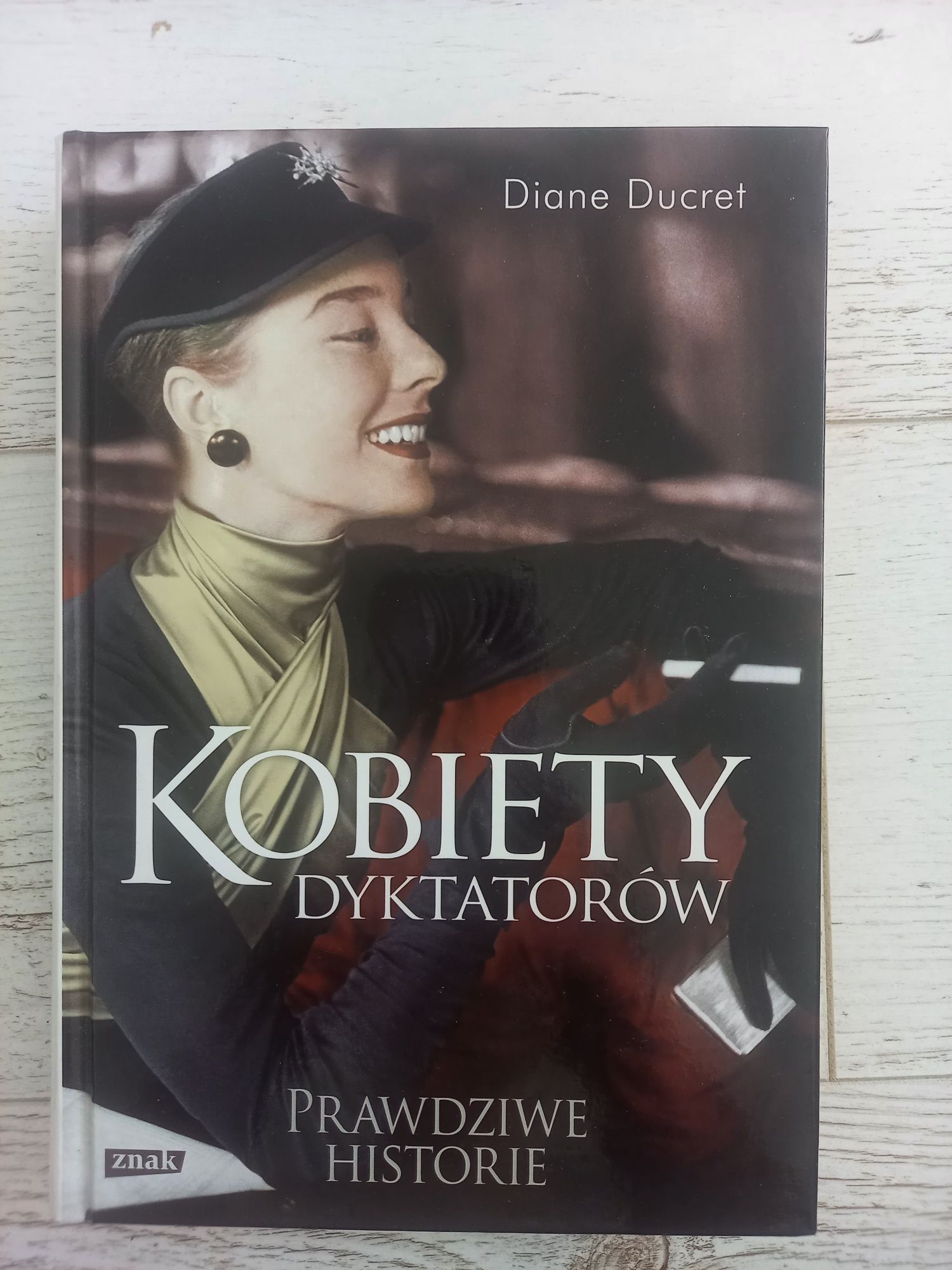 Książka "Kobiety dyktatorów" Diane Ducret