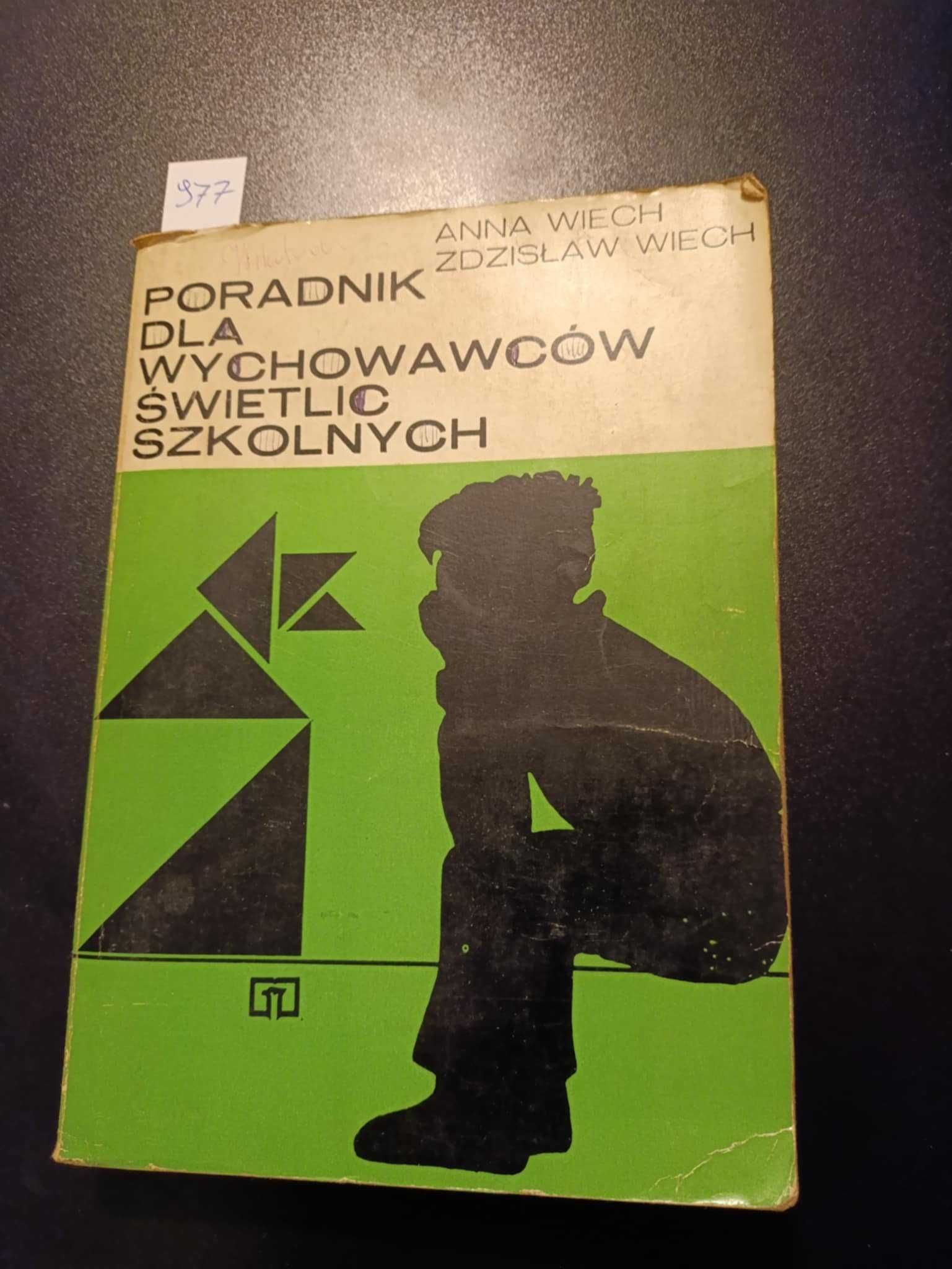 Poradnik dla wychowawców świetlic szkolnych - Anna i Zdzisław Wiech