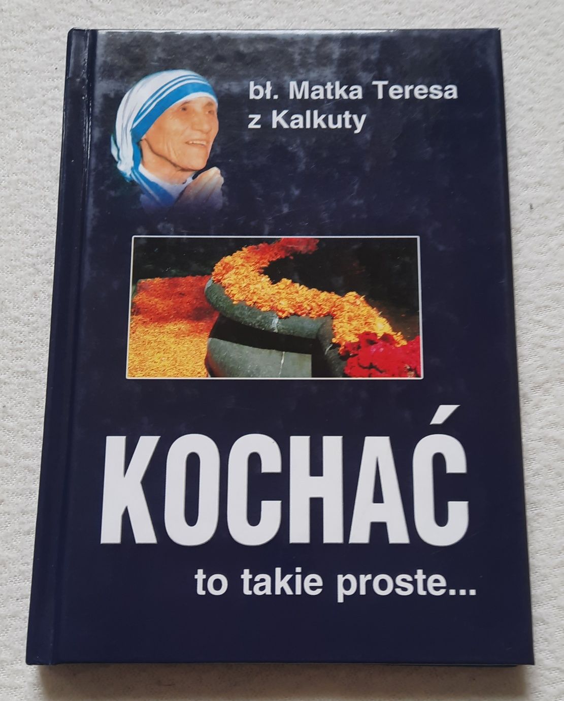 Kochać to takie proste... Matka Teresa z Kalkuty