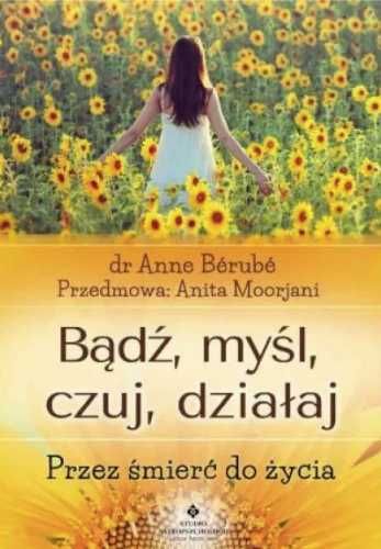 Bądź, myśl, czuj, działaj - Anne Berube