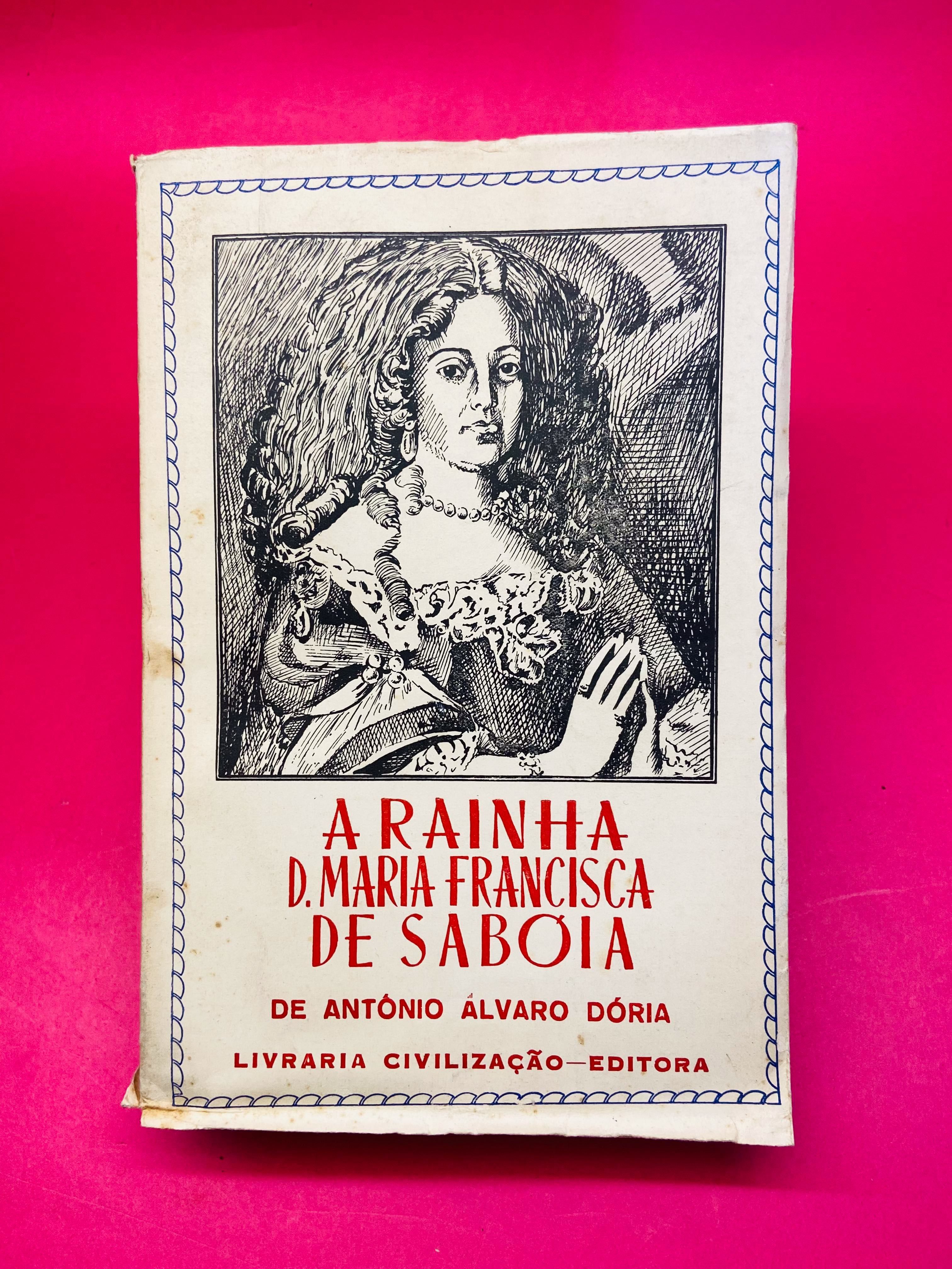 A Rainha Maria Francisca de Sabóia - António Álvaro Dória