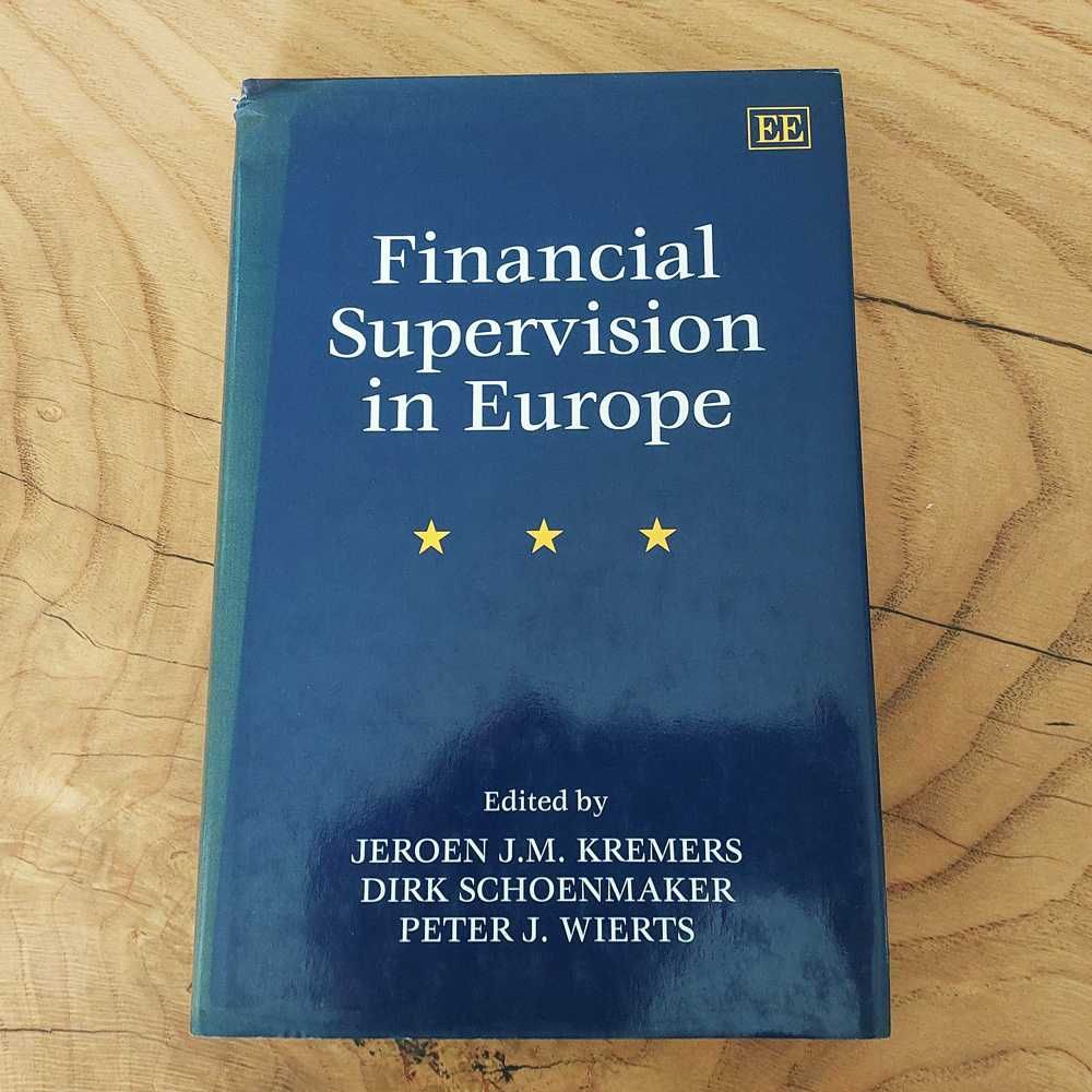 Financial Supervision in Europe - Jeroen Kremers, Schoenmaker, Wierts