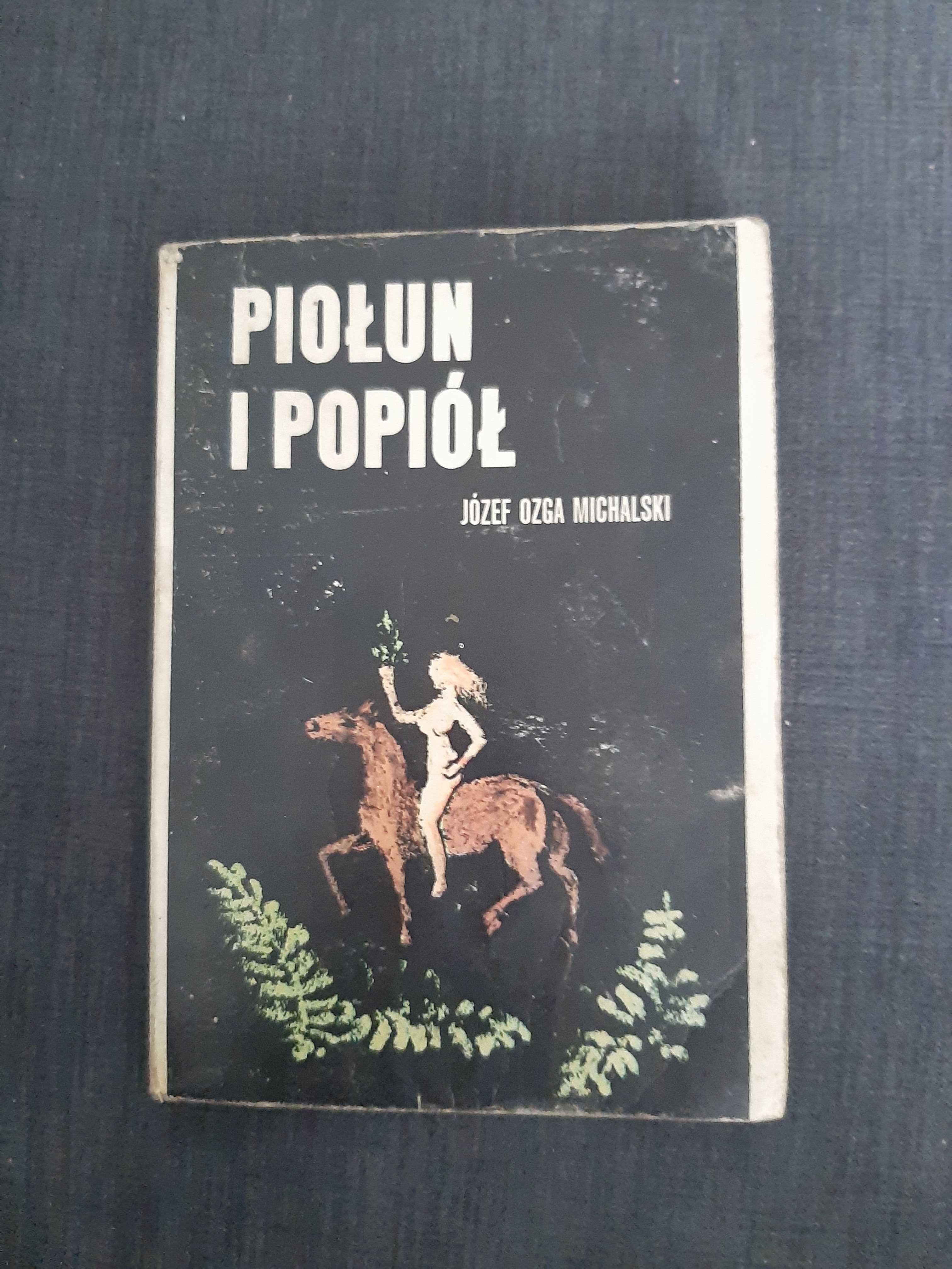 Józef Michalski " Piołun i popiół "