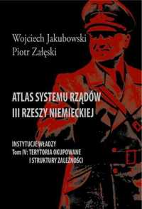 Atlas systemu rządów iii rzeszy niemieckiej t.4 - Wojciech Jakubowski