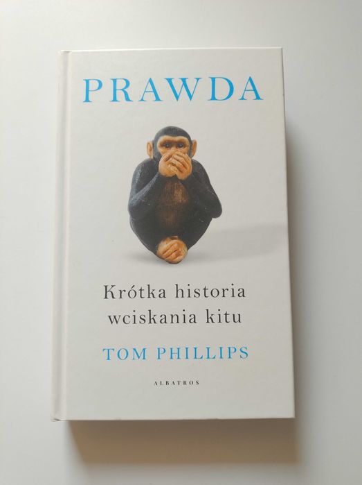 Książka Krótka historia o wciskaniu kitu Tom Phillips kłamstwo/prawda