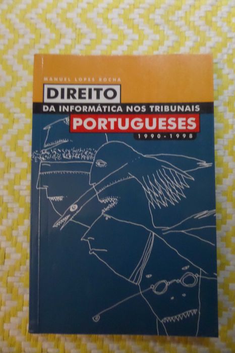 Direito da Informática nos tribunais Portugueses
Manuel Lopes Rocha