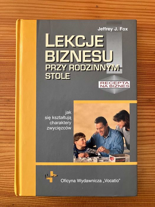 Lekcje biznesu przy rodzinnym stole Jeffrey J. Fox