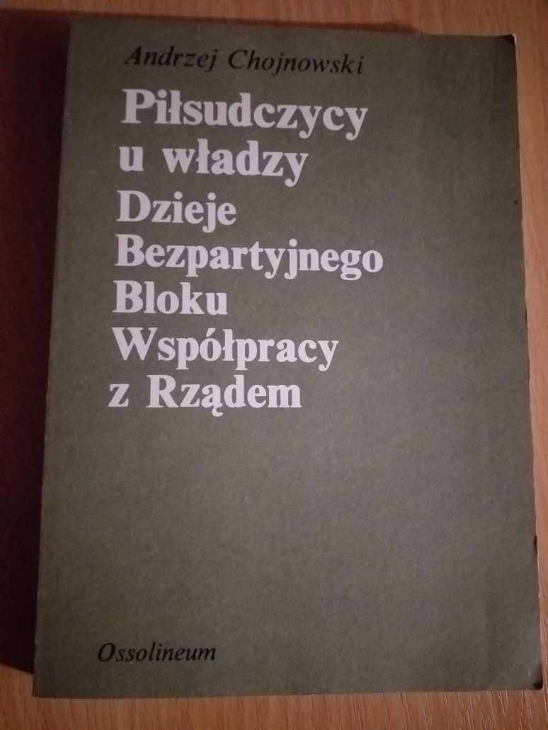 "Piłsudczycy u władzy" Andrzej Chojnowski