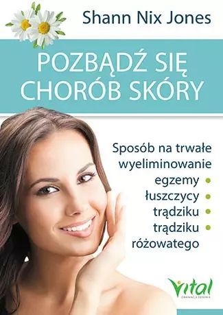 Pozbądź Się Chorób Skóry Shann Nix Jones Nowa