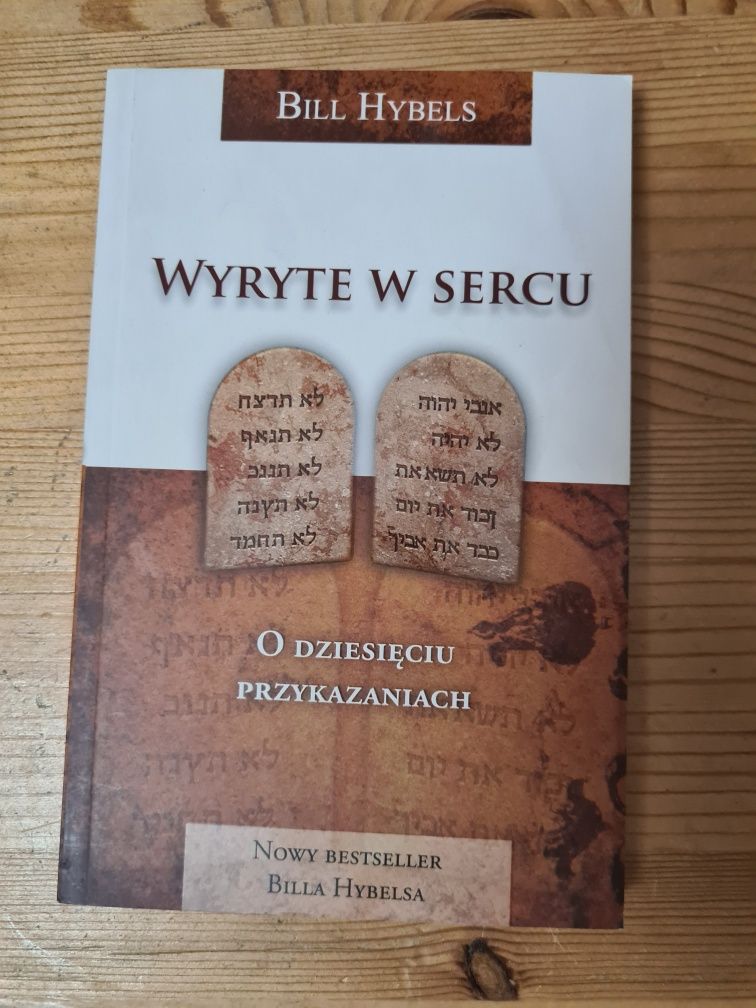 Wyryte w sercu O dziesięciu przykazaniach - Bill Hybels ~