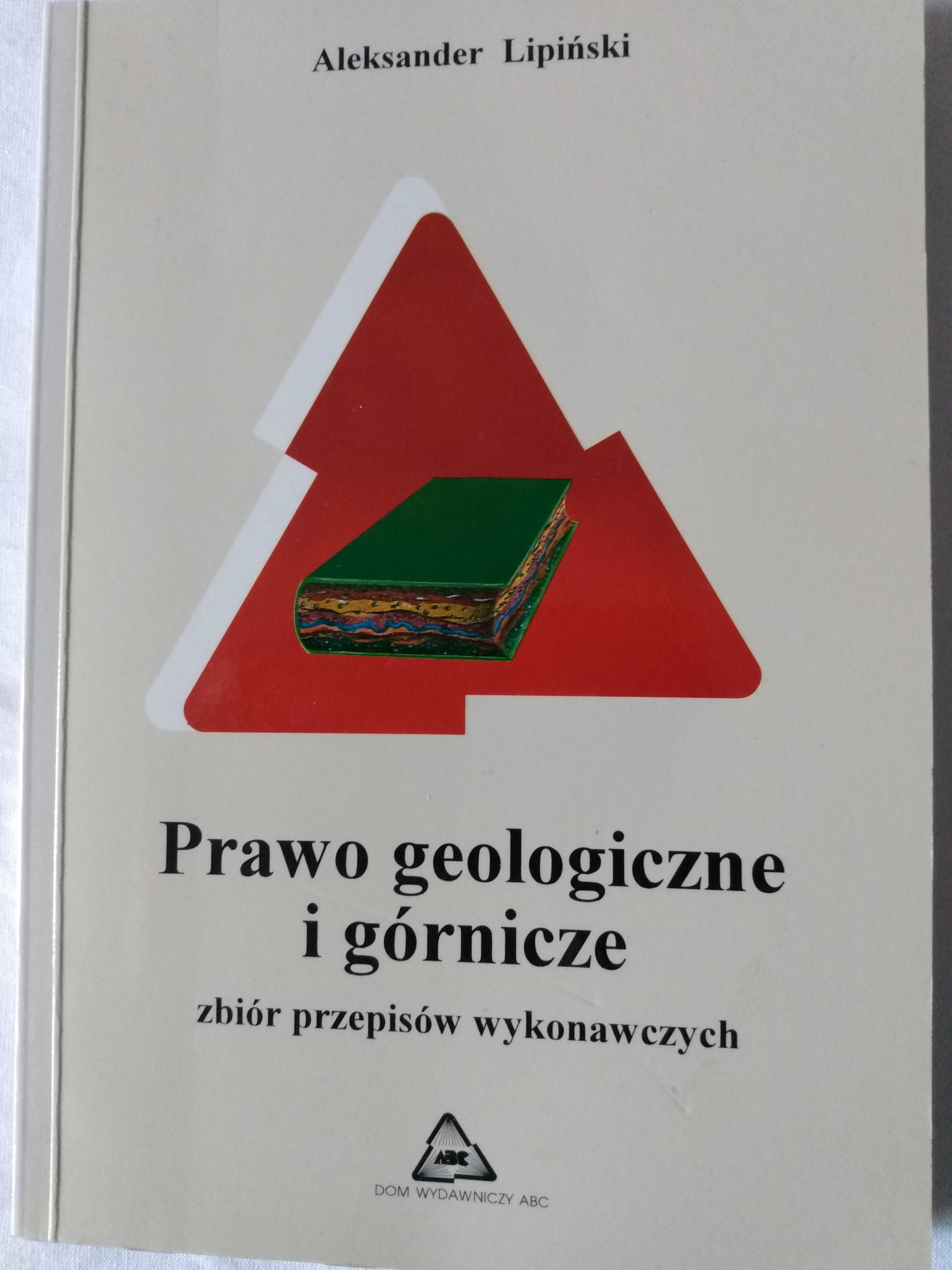 "Prawo geologiczne i górnicze. Zbiór przepisów wykonawczych"