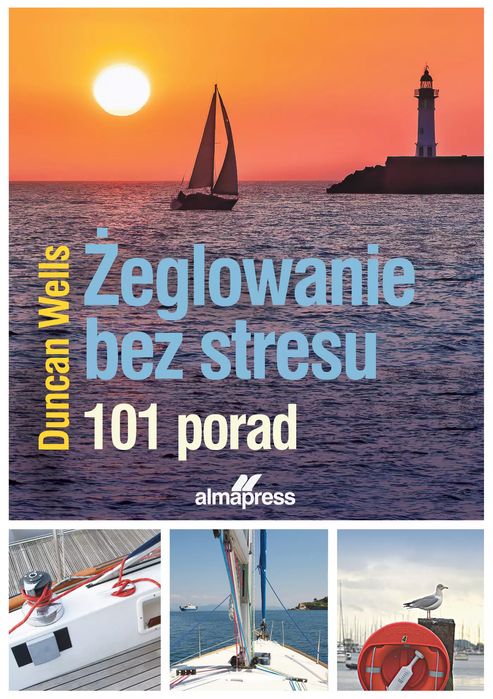 Żeglowanie bez stresu. 101 porad. ALMA-PRESS. Nowy Produkt
