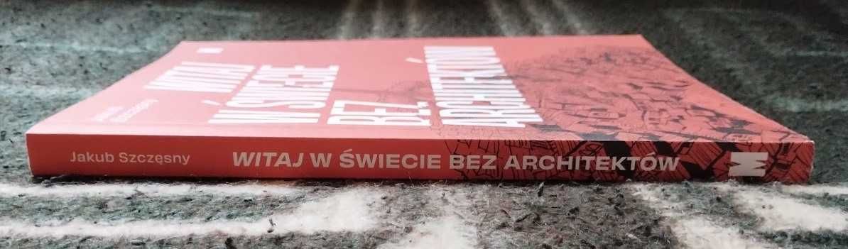 Witaj w świecie bez architektów - Jakub Szczęsny