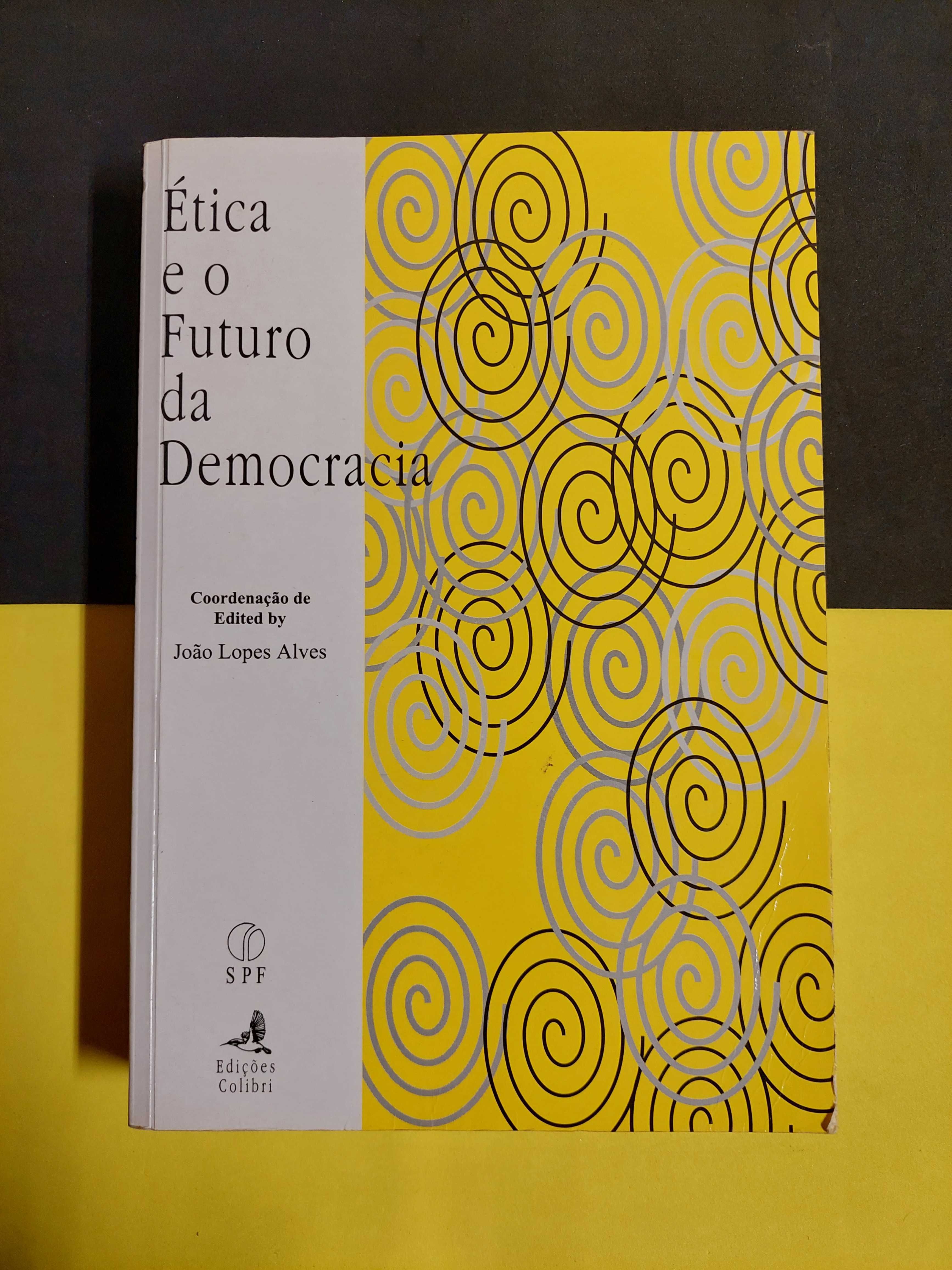 João Lopes Alves - Ética e o futuro da democracia