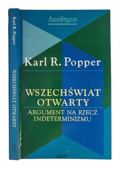 Karl R. Popper - Wszechświat otwarty Argument na rzecz indeterminizmu