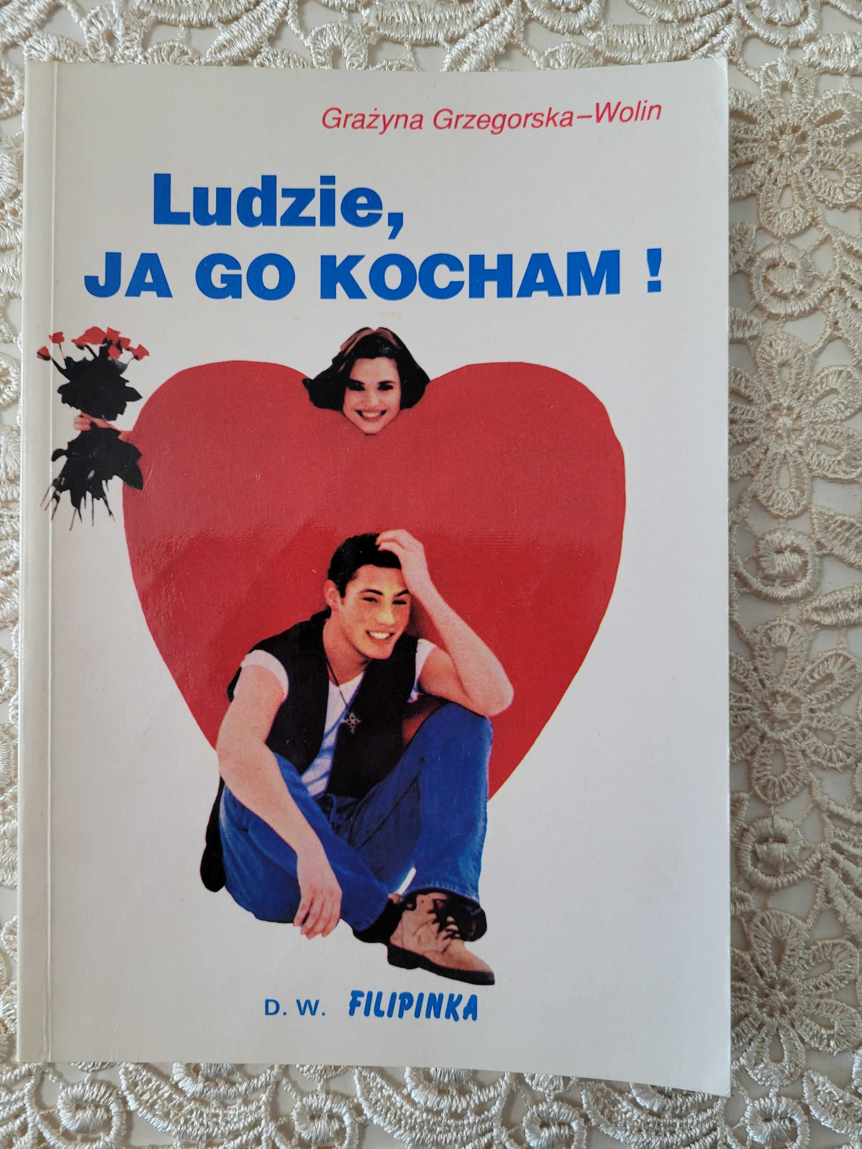 Ludzie, ja go kocham! - Grażyna Grzegorska-Wolin(z autografem autorki)
