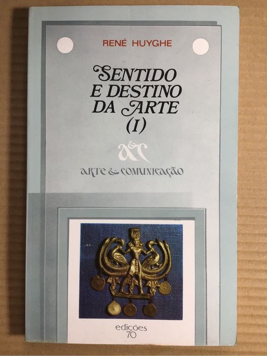 Sentido e destino da Arte (1) - René Huyghe- edições 70, 306 páginas