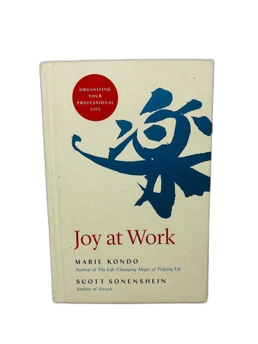 Joy at Work: Organizing Your Professional Life - Marie Kondo