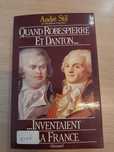 Quand Robespierre Et Danton Inventaient La France A.Stil