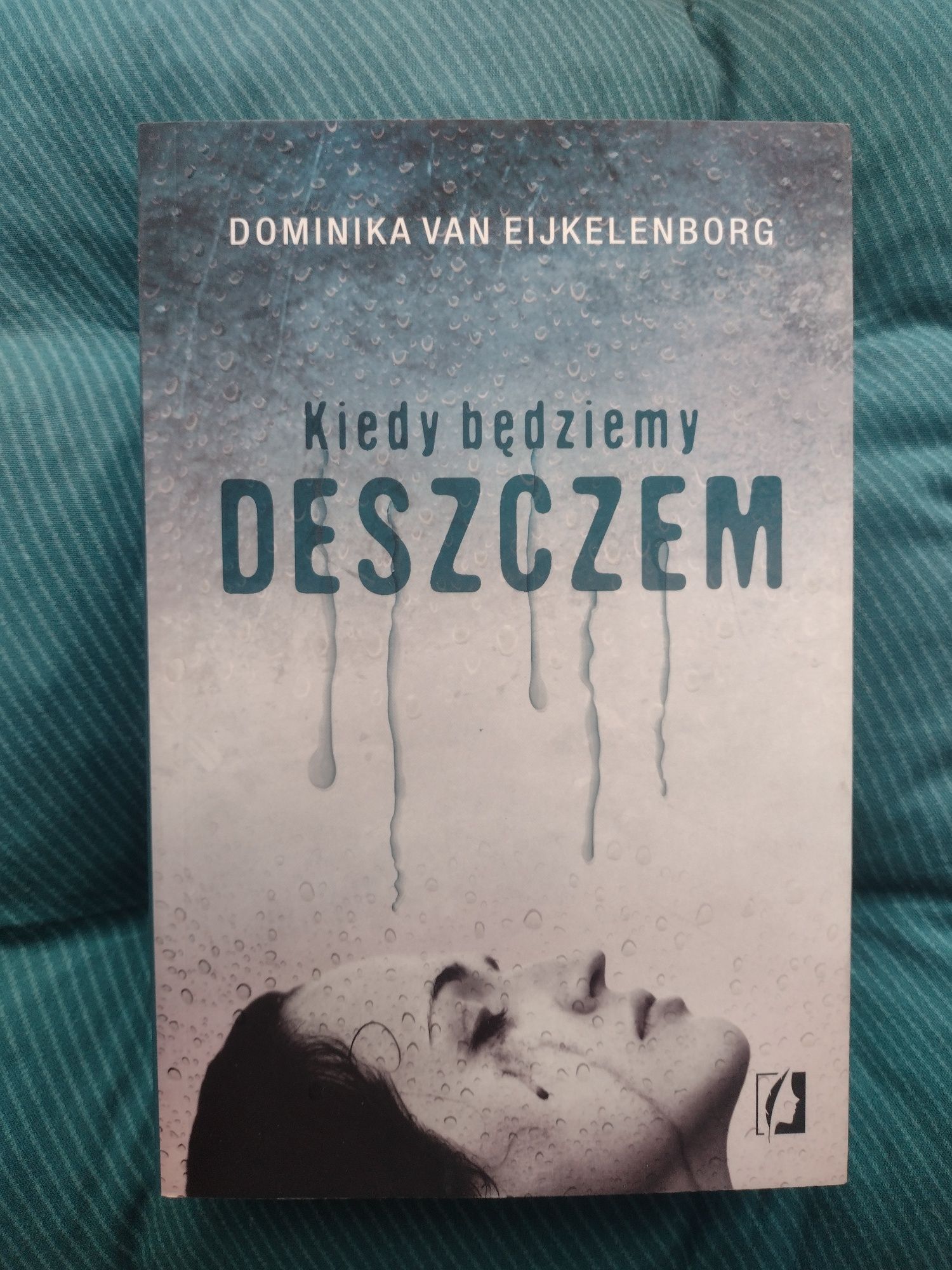 Nowa Kiedy będziemy deszczem Dominika van Eijkelenborg