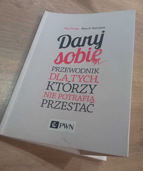 Daruj sobie. Przewodnik dla tych, którzy nie potrafią przestać