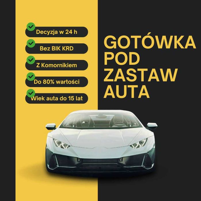 Gotówka / Pożyczka  pod zastaw auta bez BIK KRD dochodów