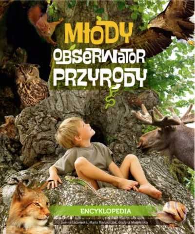 Młody obserwator przyrody. Encyklopedia - Joanna Liszewska, Marta Mar