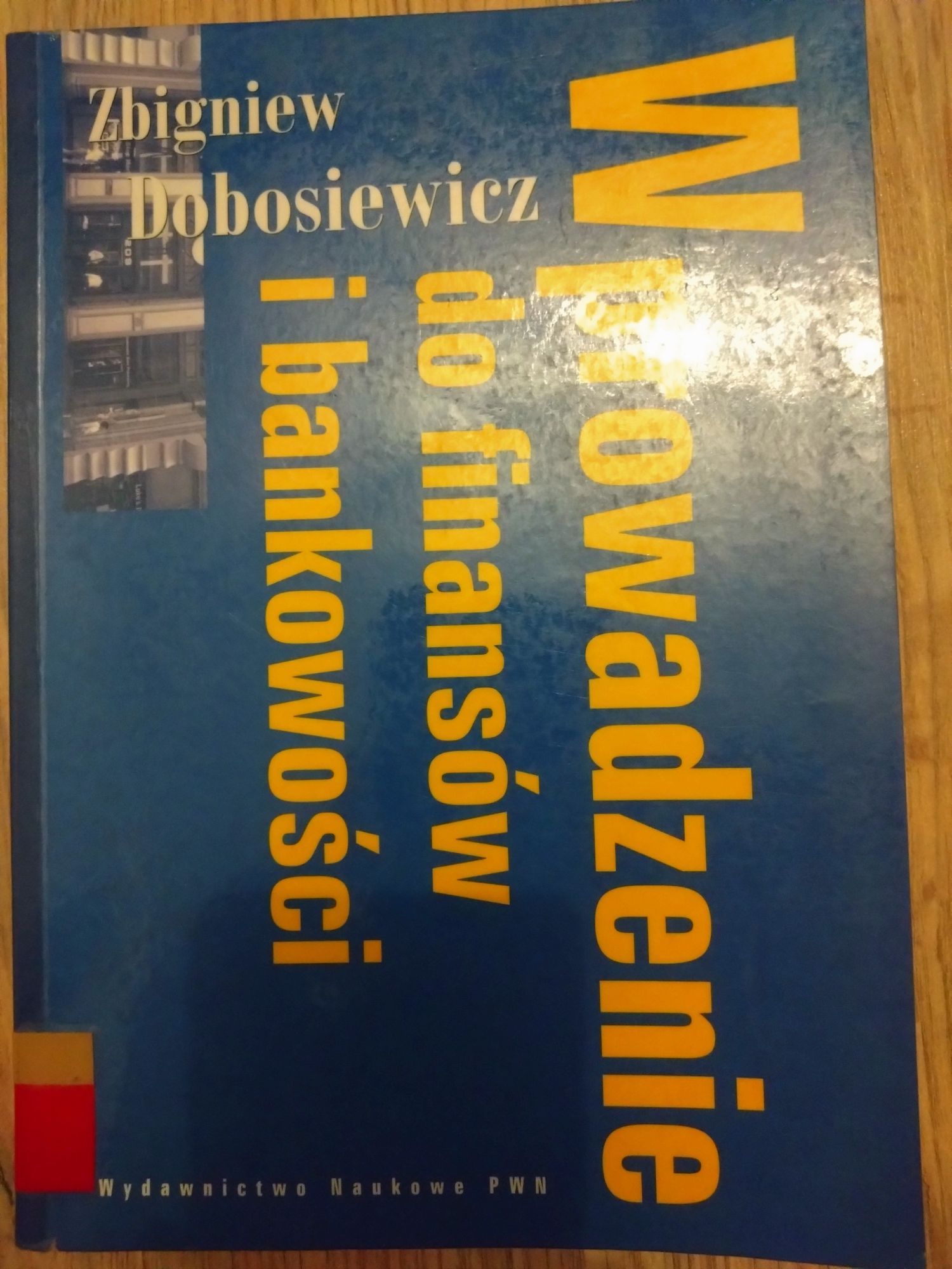 Wprowadzenie do finansów i bankowości. Zbigniew Dobosiewicz