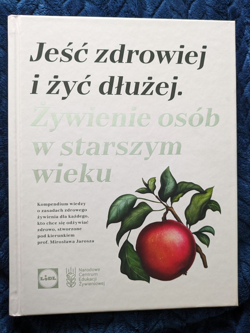 Książka Jeść zdrowiej i żyć dłużej. Żywienie osób w starszym wieku