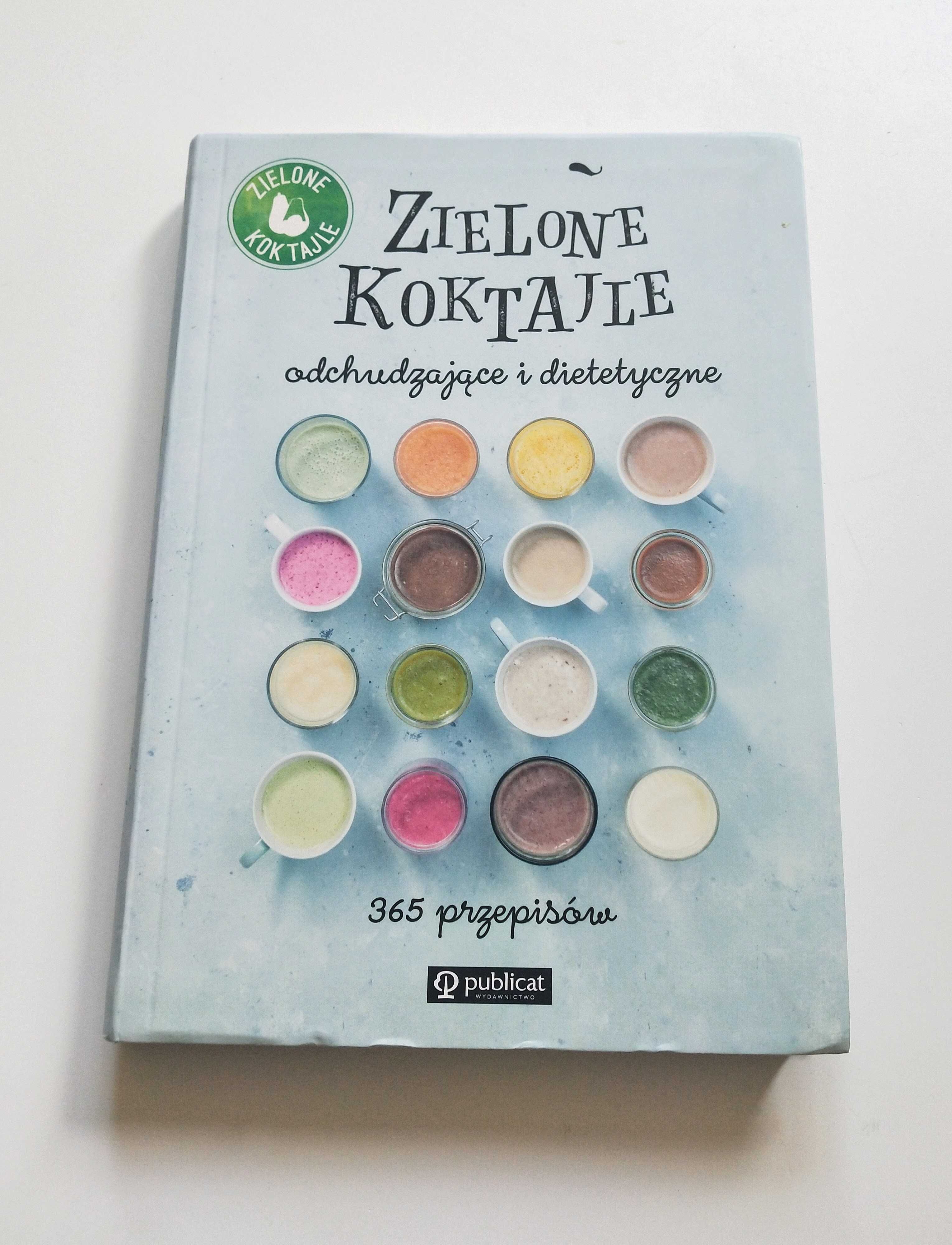 Zielone koktajle. Odchudzające i dietetyczne. 365 przepisów