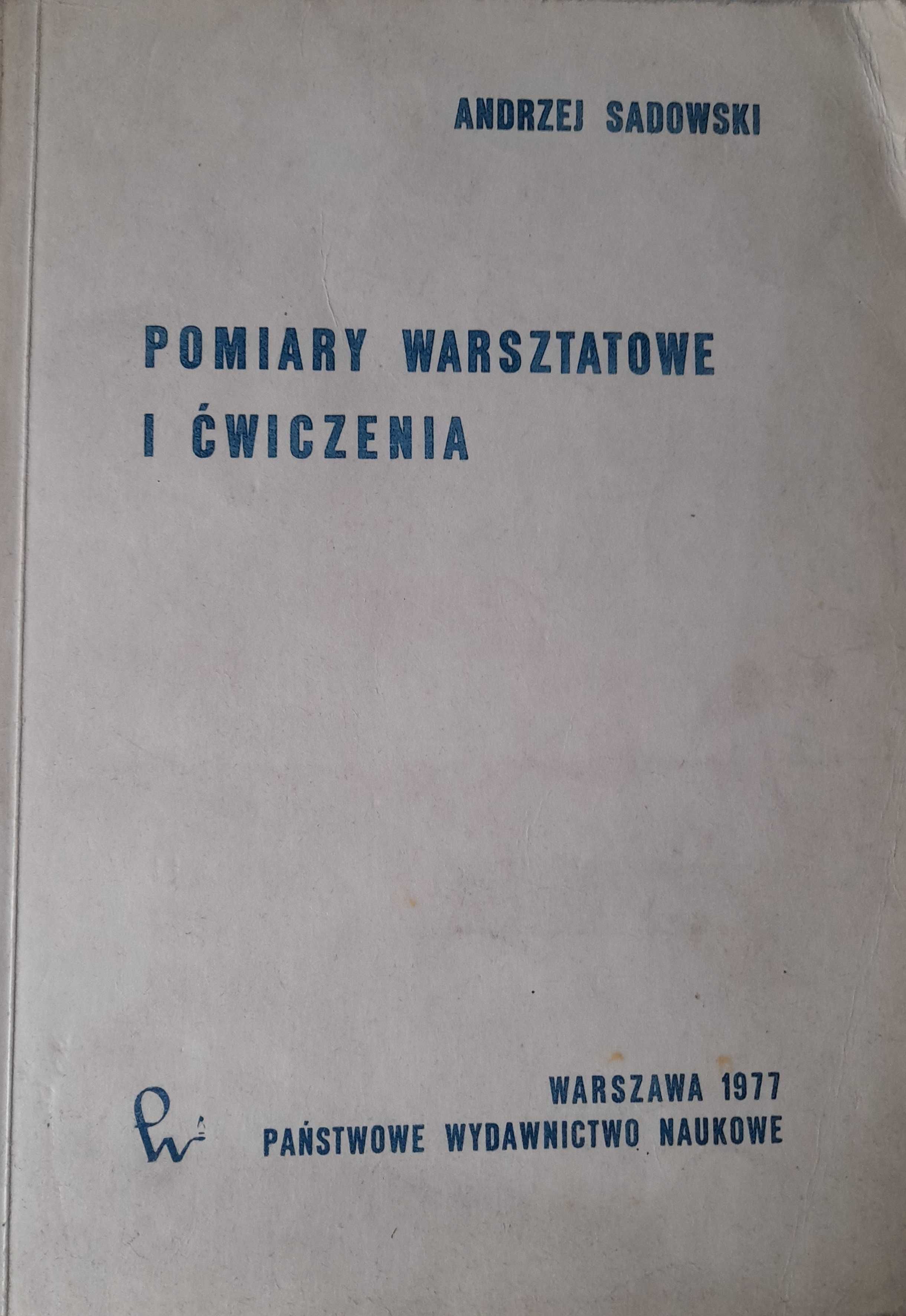 Pomiary warsztatowe i ćwiczenia Andrzej Sadowski