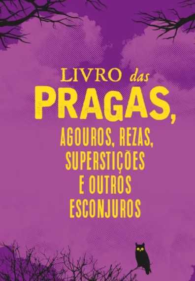 Livro das Pragas, Agouros, Rezas, Superstições e Outros Esconjuros