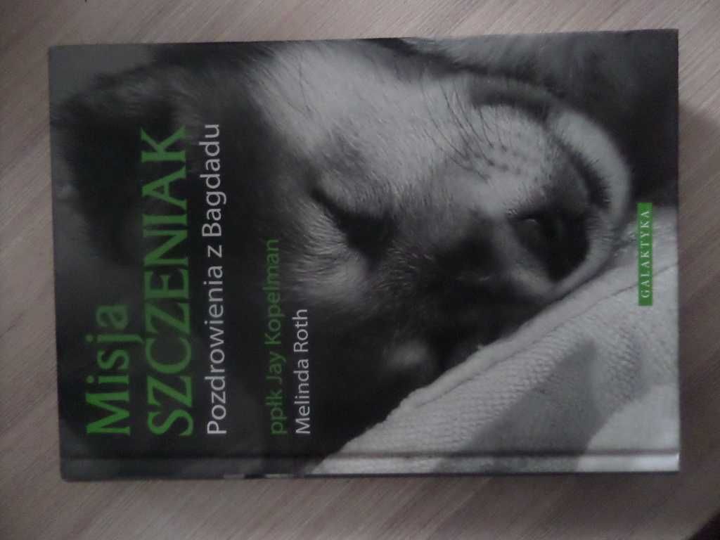 Misja szczeniak Pozdrowienia z Bagdadu Jay Kopelman Melinda Roth
