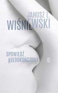Spowiedź Niedokończona, Janusz Leon Wiśniewski