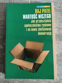 Wartość niczego Jak przekształcić społeczeństwo rynkowe Raj Patel