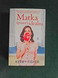 Matka Prawie Idealna - Kerry Fisher