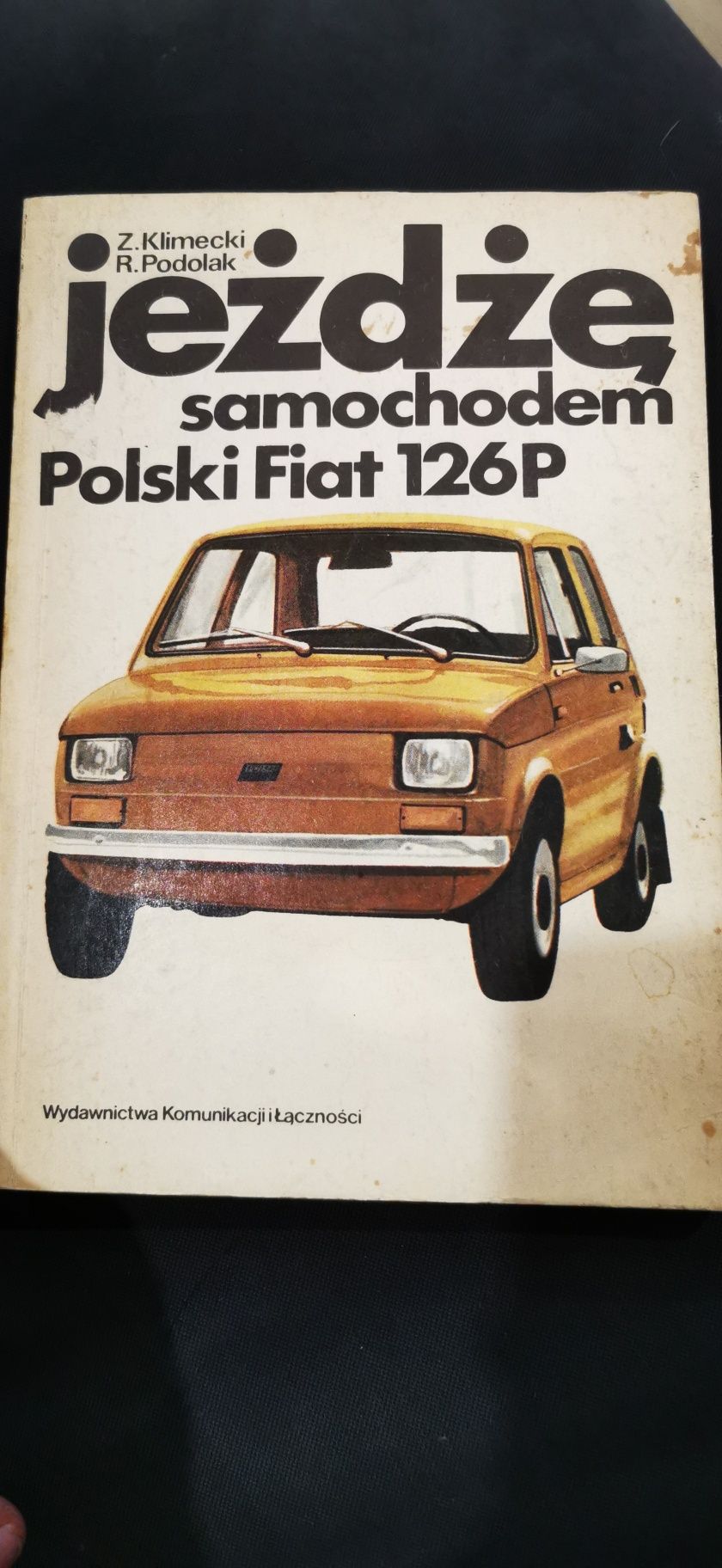 Jeżdżę samochodem Polski Fiat 126P Z. Klimecki R. Podolak WKŁ