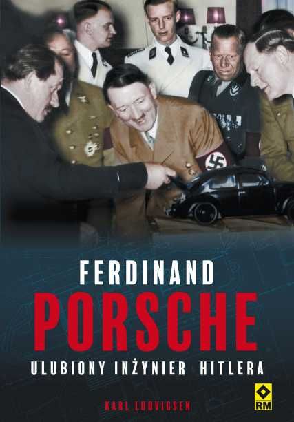"Ferdinand Porsche. Ulubiony inżynier Hitlera" Karl Ludvigsen