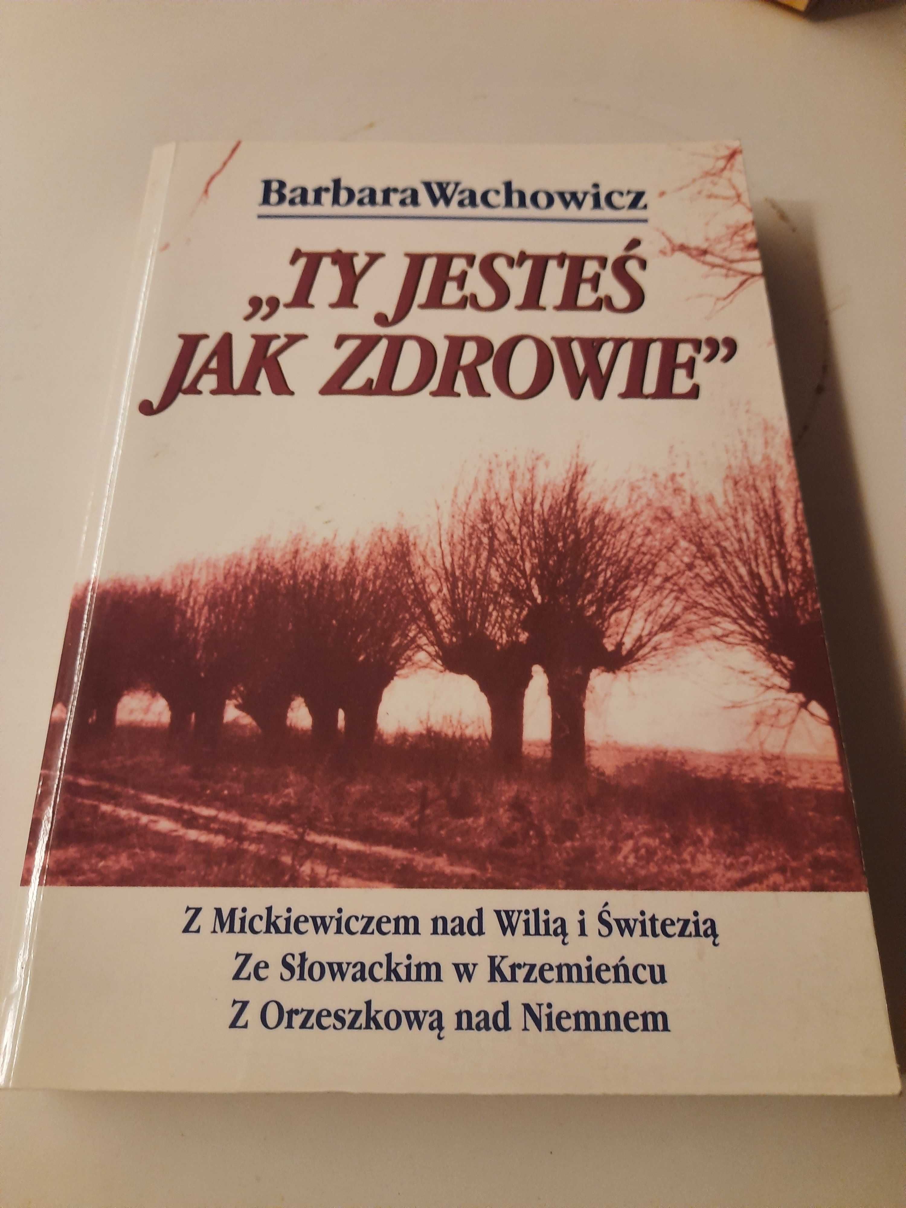 Ty jesteś jak zdrowie Barbara Wachowicz