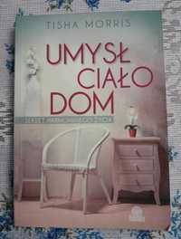 Umysł, ciało, dom  Tisha Morris