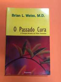 O passado cura – Brian L. Weiss, M. D.