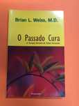 O passado cura – Brian L. Weiss, M. D.