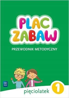 Plac Zabaw. Pięciolatek. Przewodnik Metodyczny Cz. 1 Praca Zbiorowa