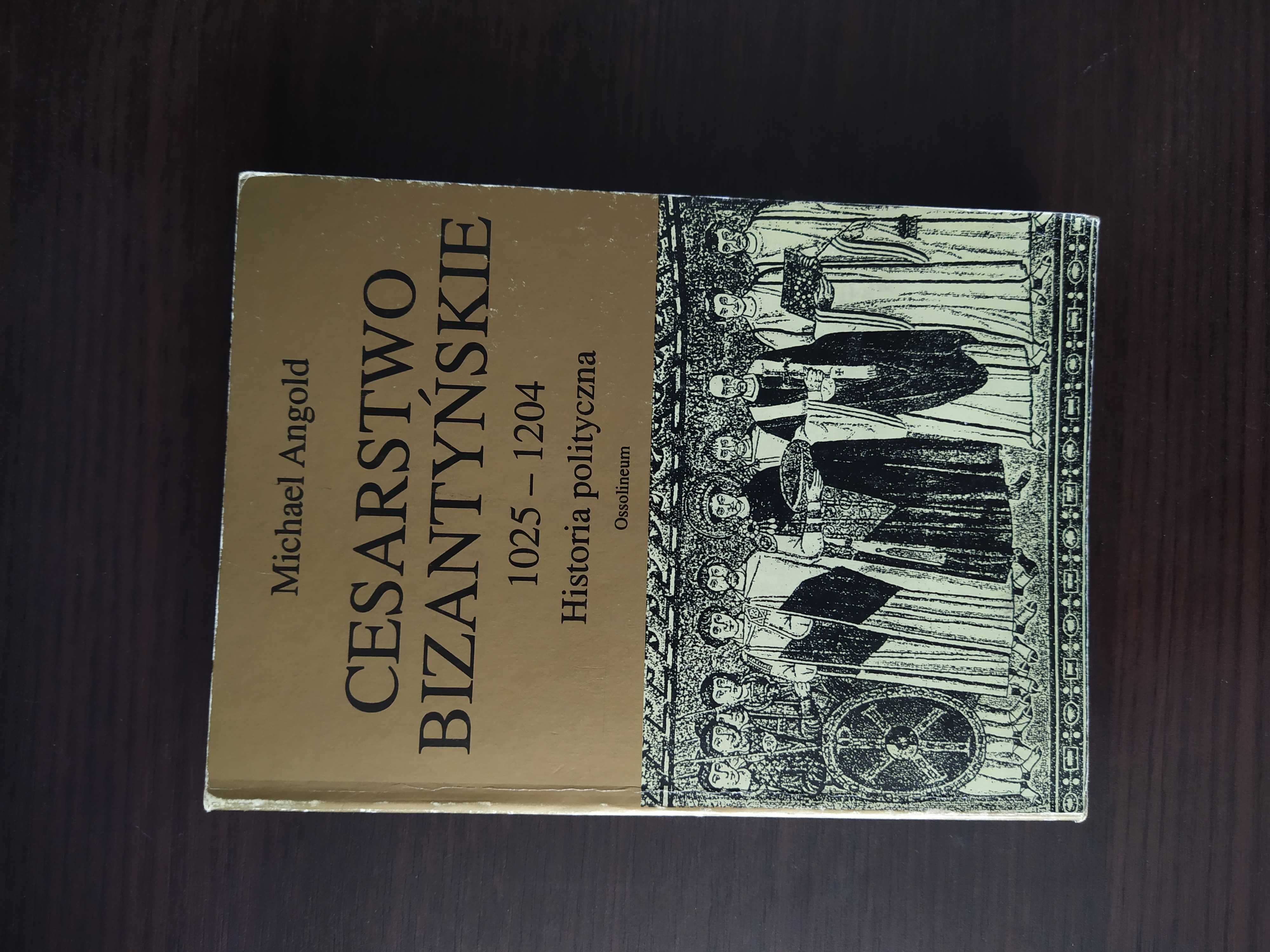 Cesarstwo bizantyńskie 1025- 1204 historia  polityczna Michael Angold