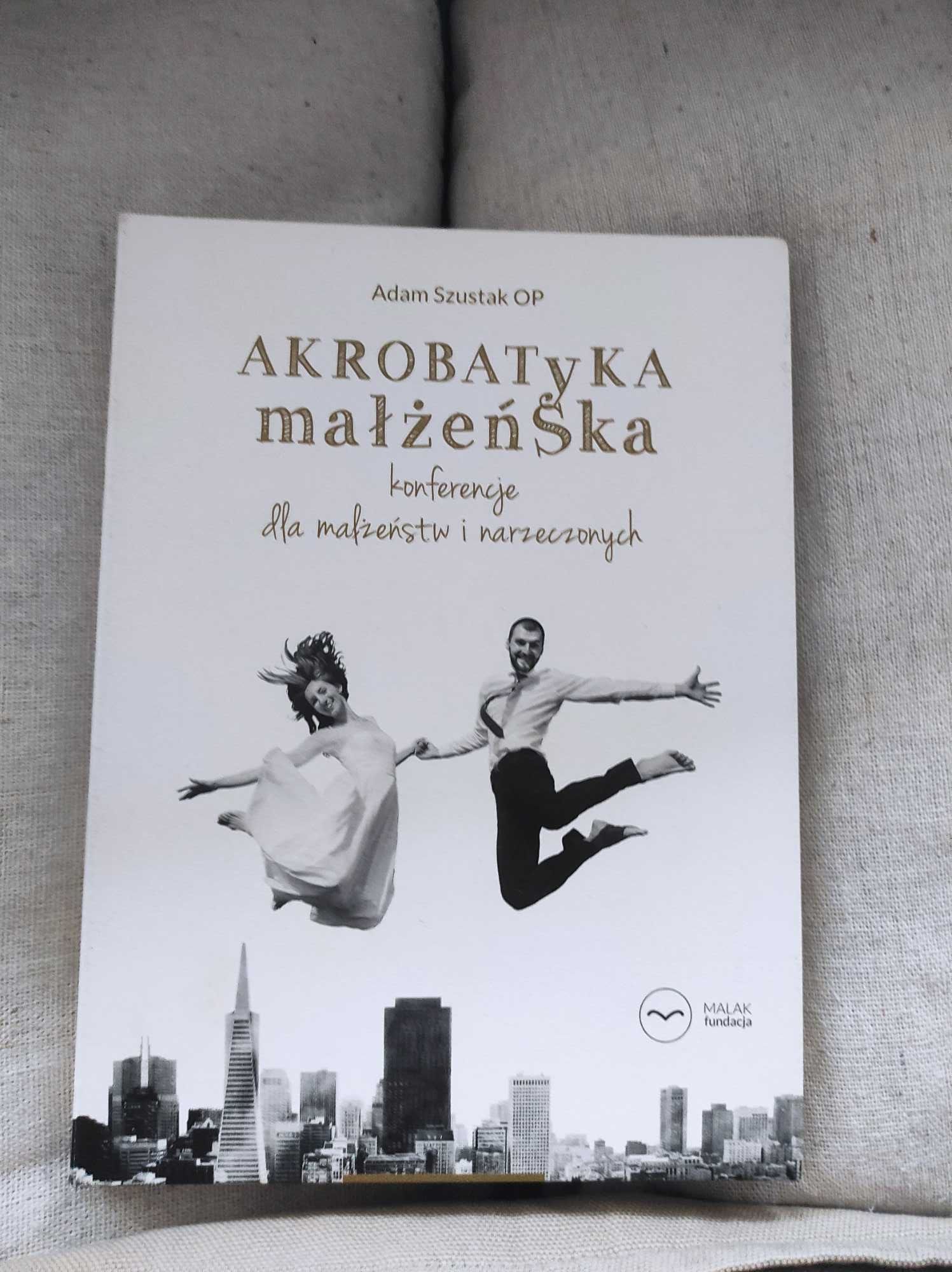 Adam Szustak OP Akrobatyka małżeńska konferencje dla małżeństw i narze