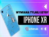 Wymiana Tylnej Szyby Obudowy, Klapki, szkła iPhone XR
