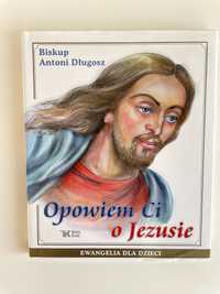 Opowiem Ci o jezusie biskup Antoni Długosz