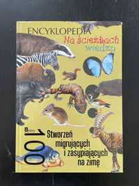 Encyklopedia na ścieżkach wiedzy 100 stworzeń migrujących i zasypiając