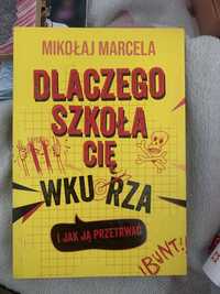 Dlaczego szkoła cię wkurza i jak ją przetrwać Autor: Mikołaj Marcela