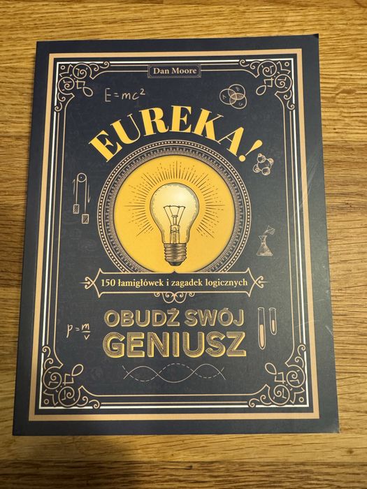 Eureka! Obudź swój geniusz  150 łamigłówek i zagadek logicznych
